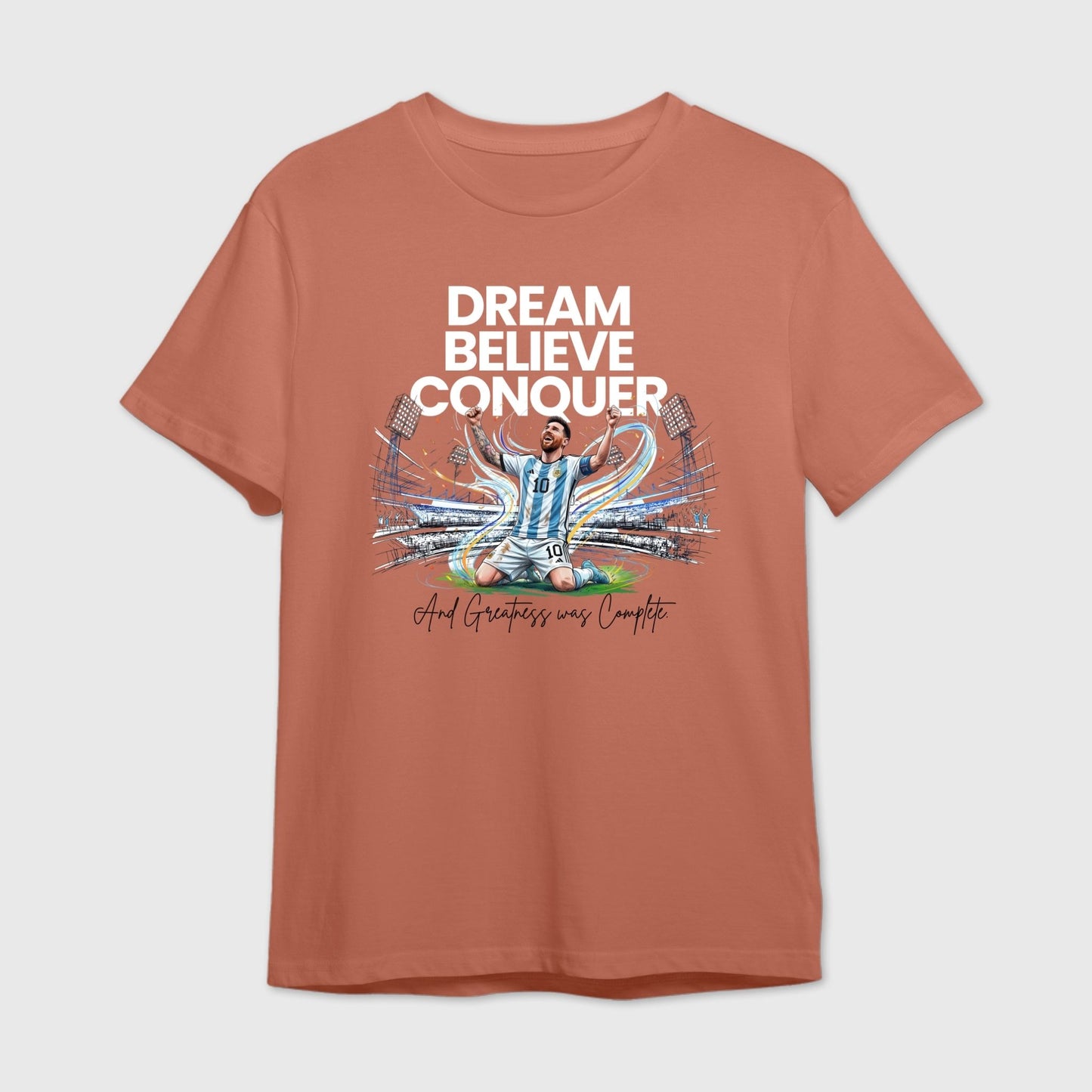 Messi Dream Believe Conquer
