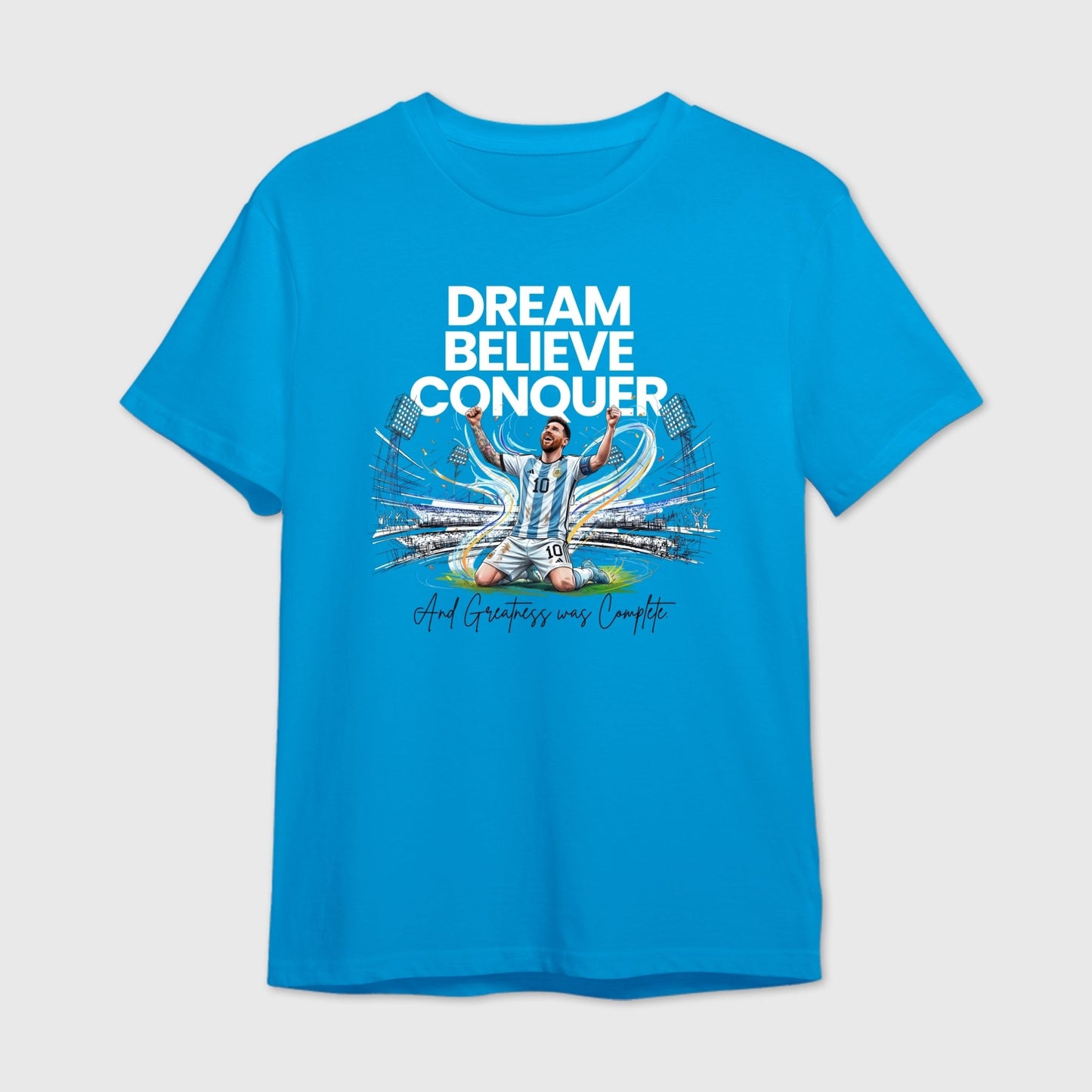 Messi Dream Believe Conquer