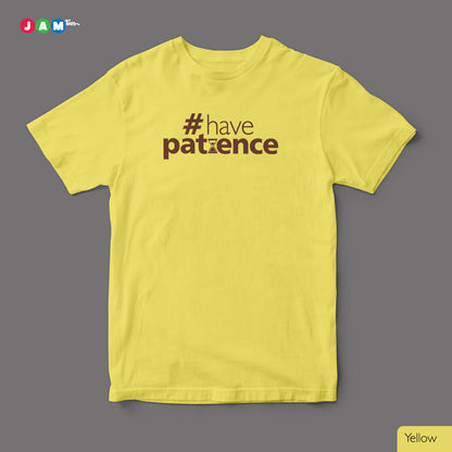 Hashtag Have PATIENCE Yellow Crew Neck T-shirt